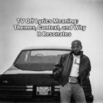 TV Off Lyrics and Meaning